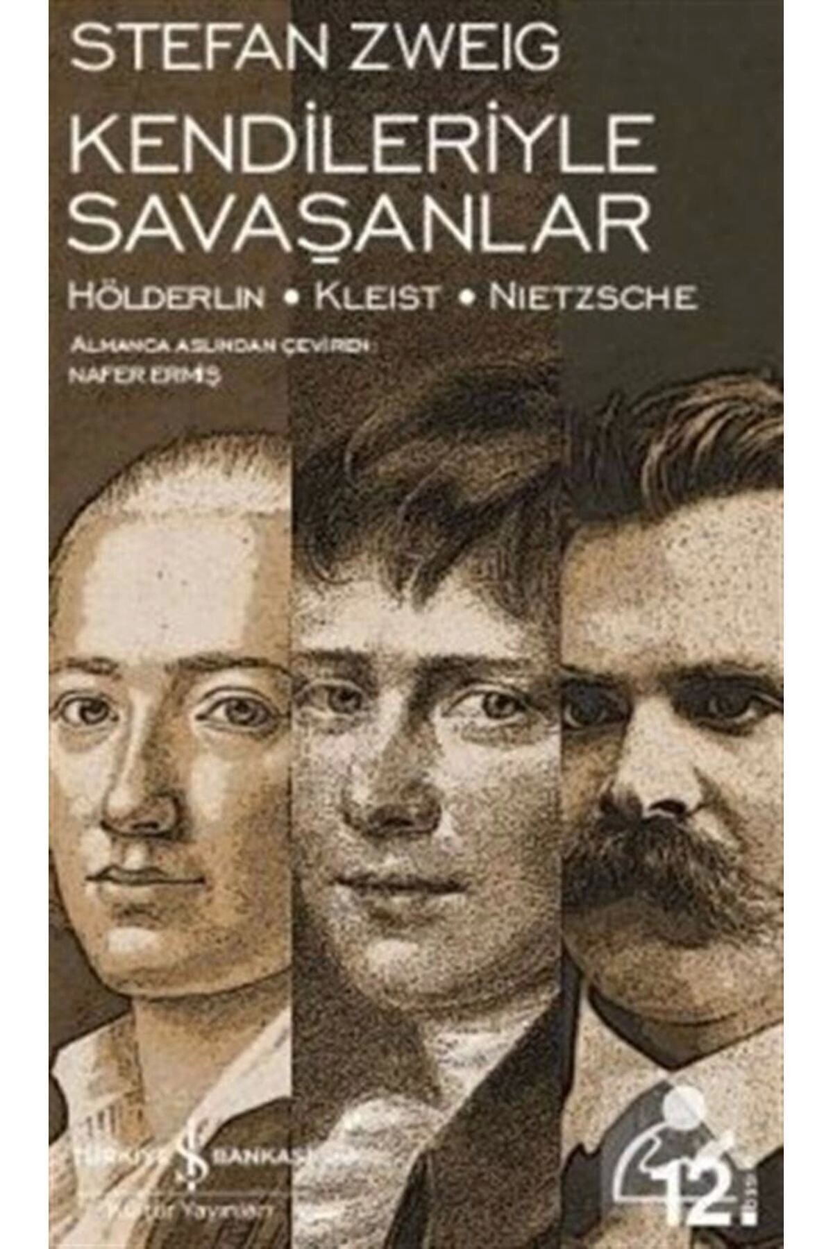 Kendileriyle Savaşanlar Hölderlin - Kleist - Nietzsche (CİLTSİZ)