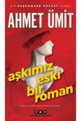 Ahmet Ümit Aşkımız Eski Bir Roman Öykü