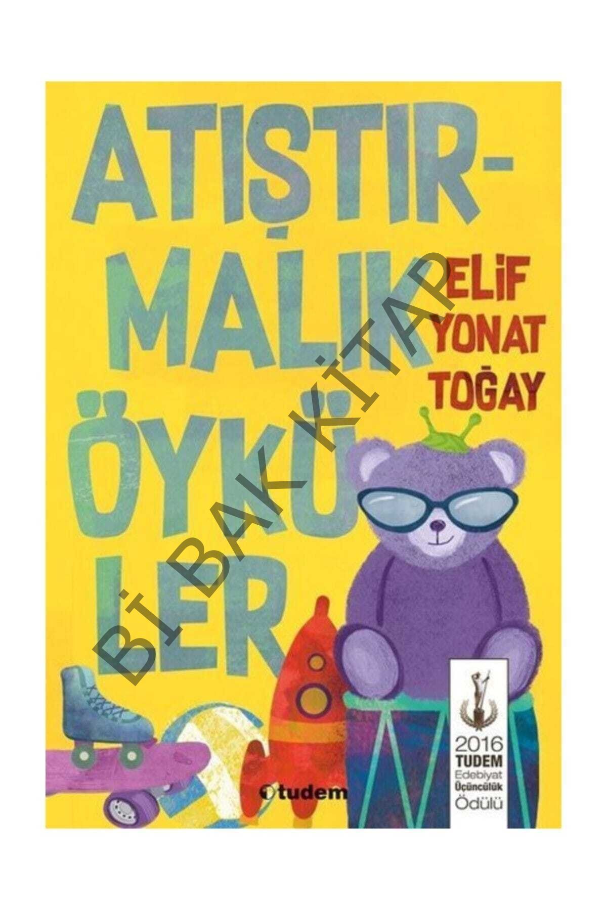 Atıştırmalık Öyküler - Elif Yonat Toğay