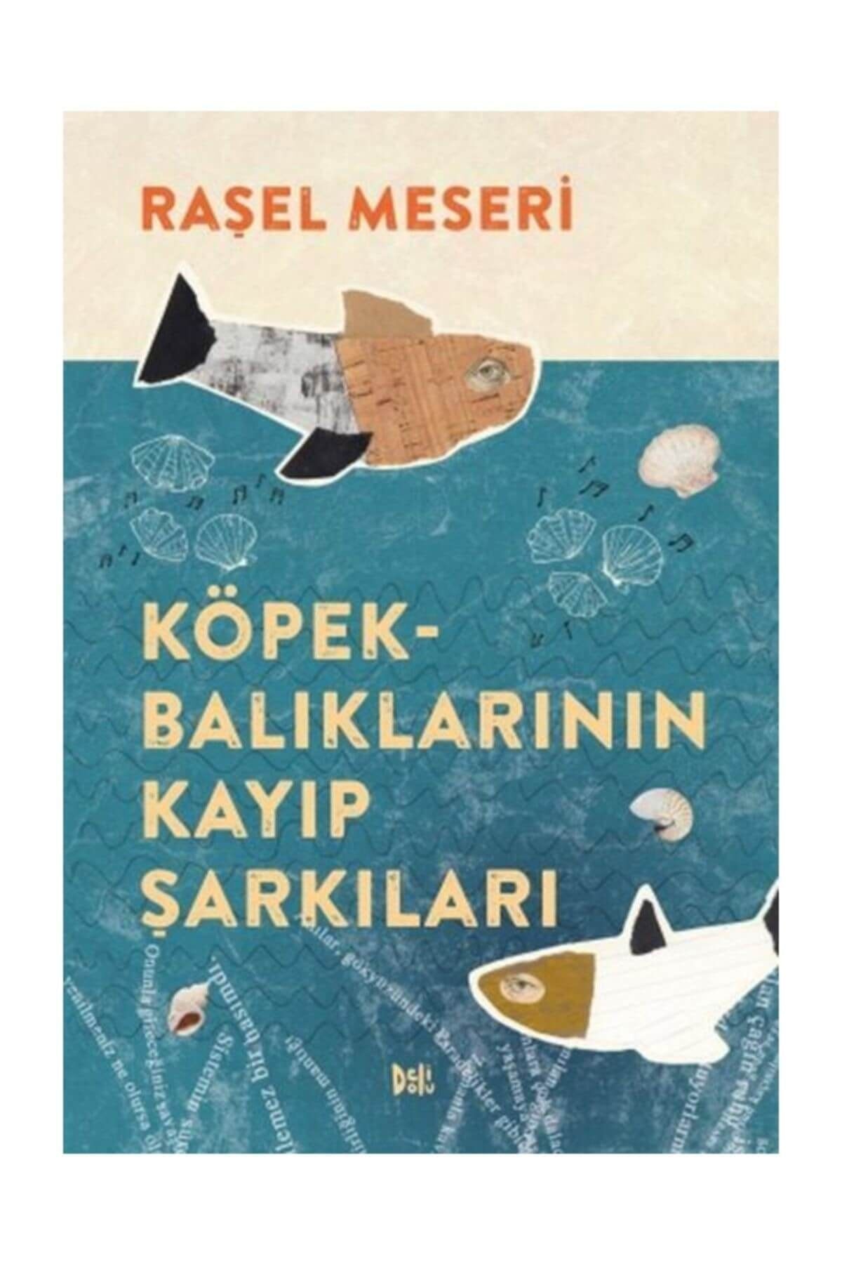 Köpekbalıklarının Kayıp Şarkıları Raşel Meseri - Raşel Meseri