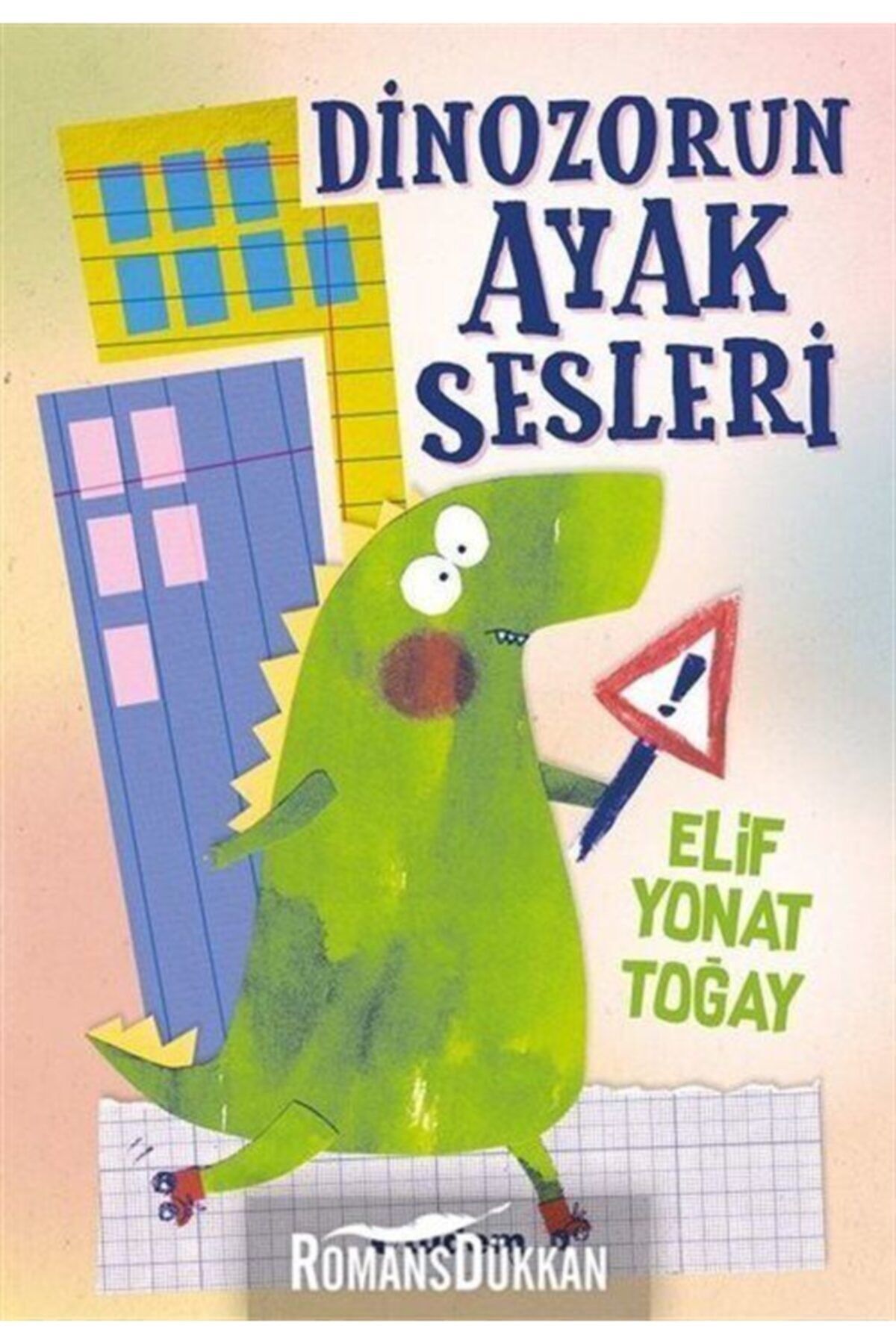 Dinozorun Ayak Sesleri - Elif Yonat Toğay