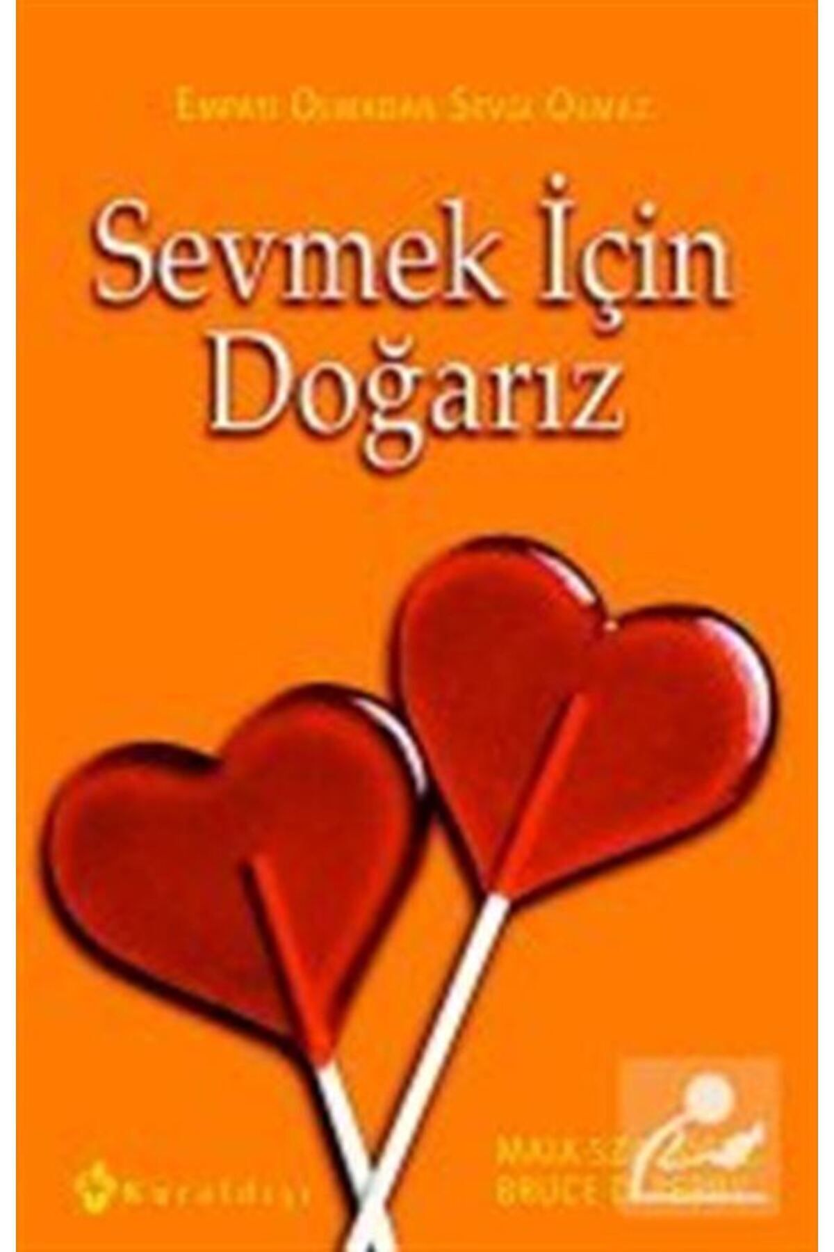 Sevmek Için Doğarız