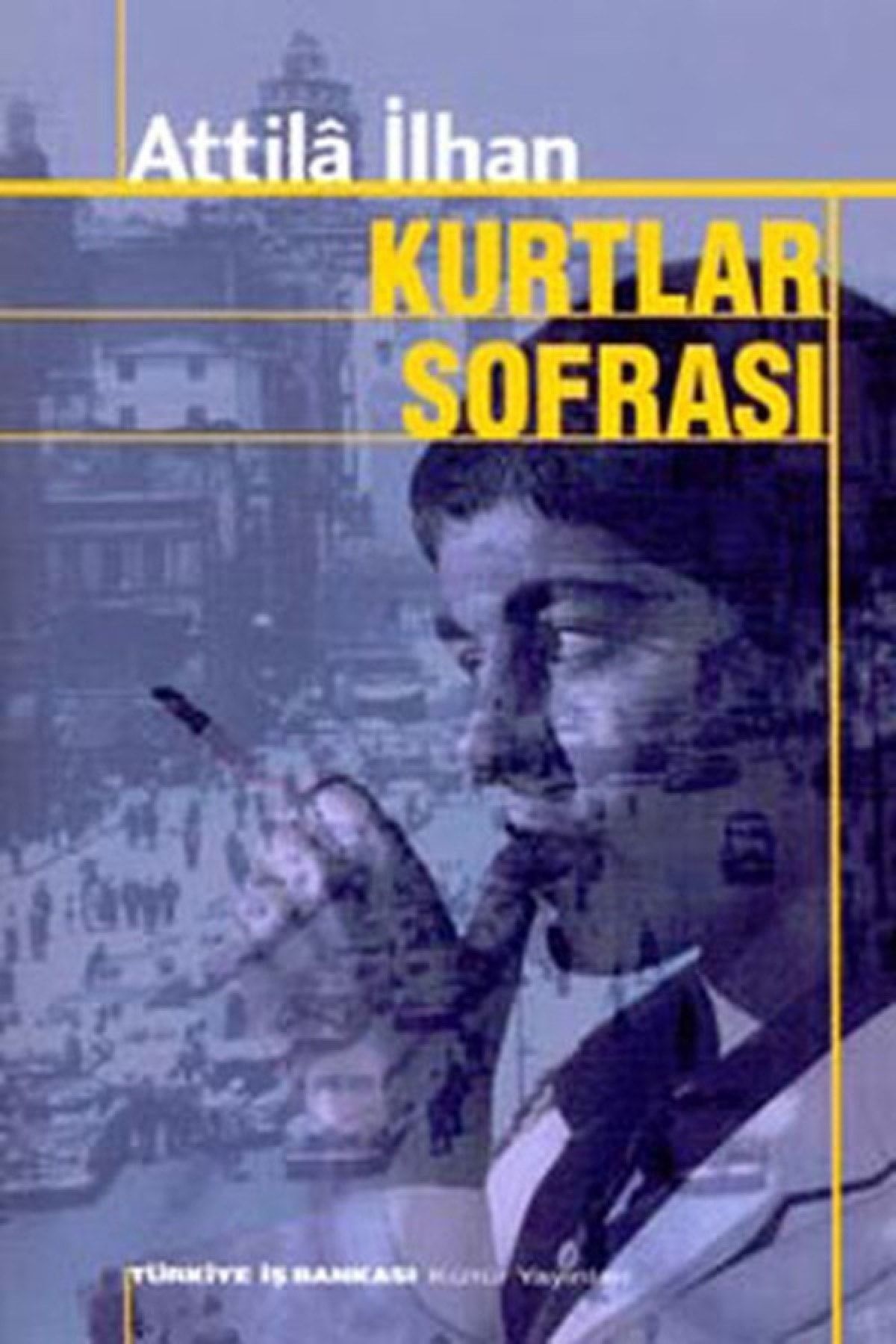 Kurtlar Sofrası - Attila Ilhan