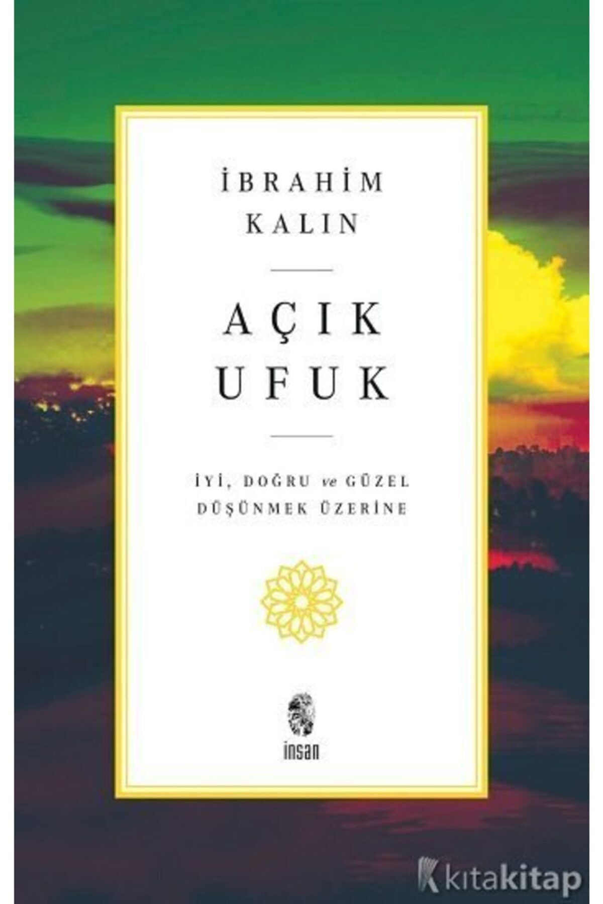 Açık Ufuk - İyi, Doğru ve Güzel Düşünmek Üzerine [mustazen]