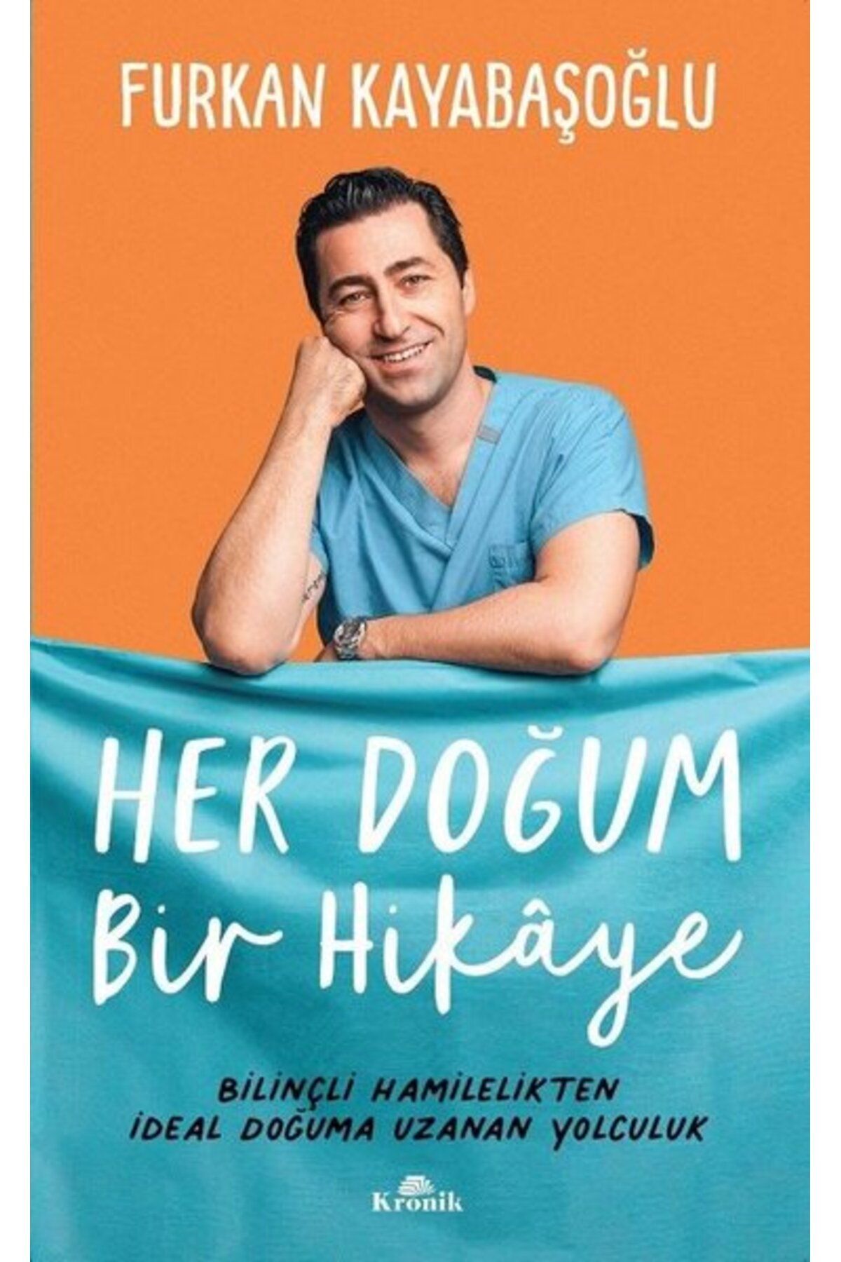 Her Doğum Bir Hikaye - Bilinçli Hamilelikten Ideal Doğuma Uzanan Yolculuk