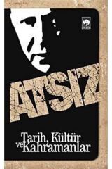 Hüseyin Nihal Atsız Tarih Kültür Ve Kahramanlar 9789754378252 - Hüseyin Nihal Atsız