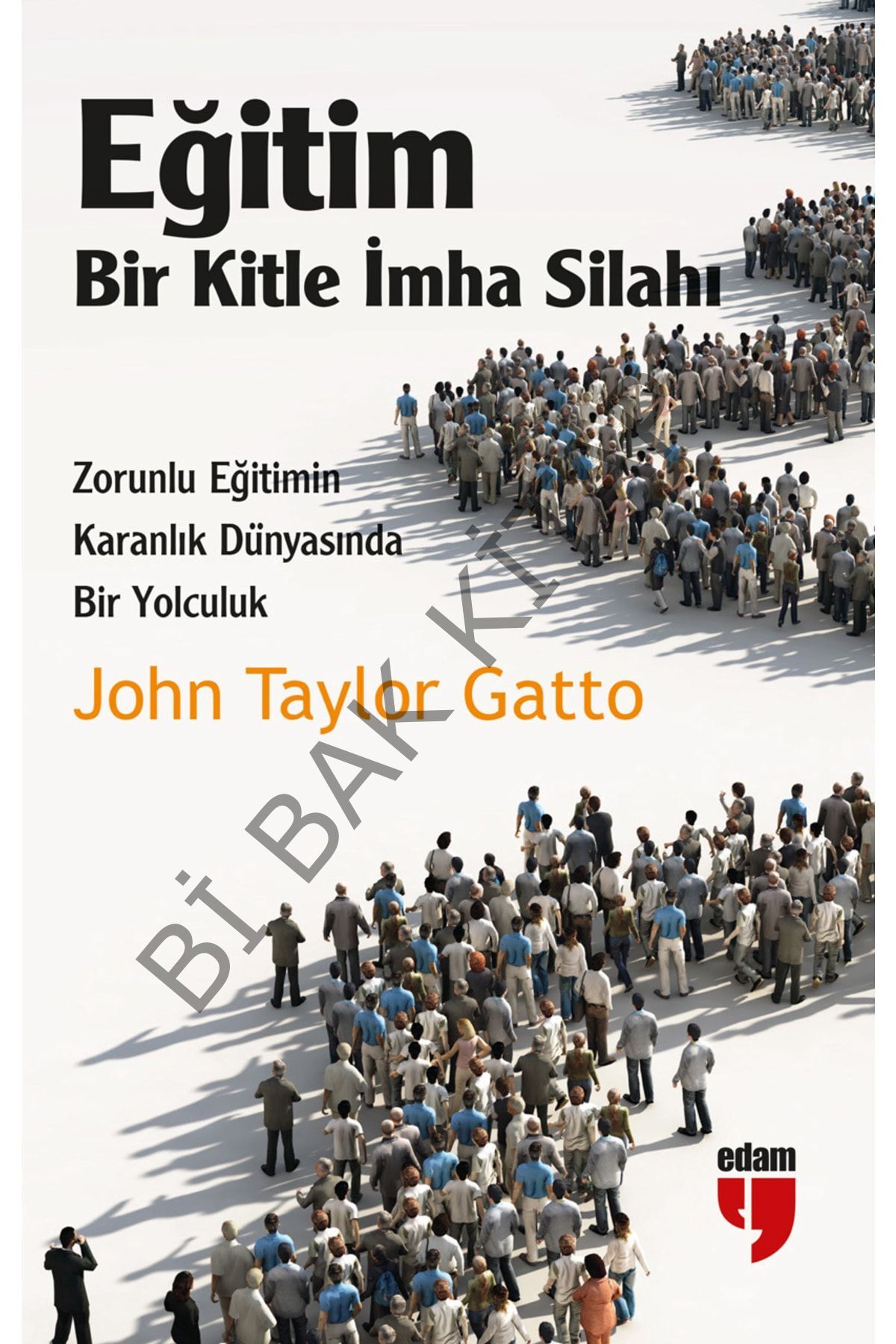 Eğitim: Bir Kitle Imha Silahı - John Taylor Gatto